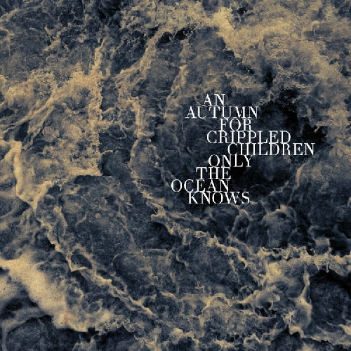 An Autumn For Crippled Children - Only The Ocean Knows - CD - ATMF