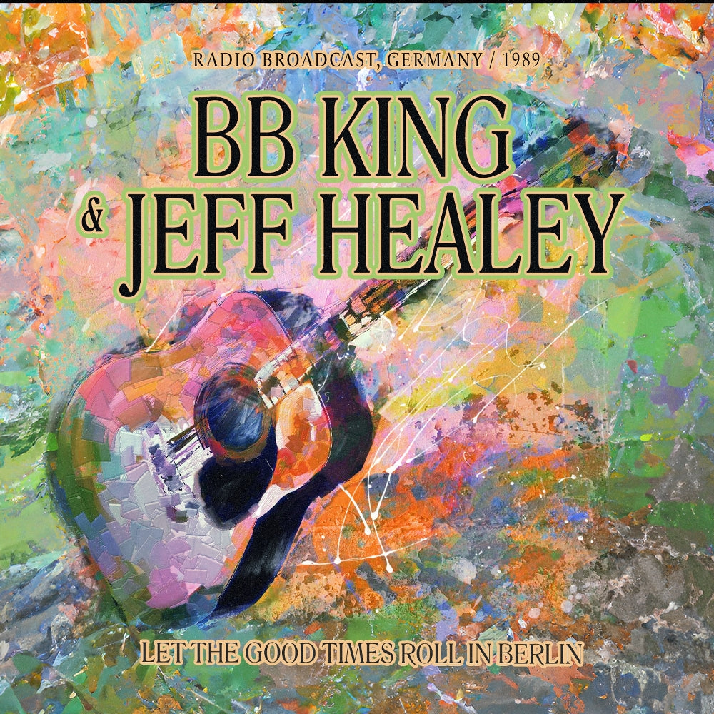 BB King & Jeff Healey - Let The Good Times Roll In Berlin (Broadcast Recordings) - 2CD DIGIPAK - Laser Media