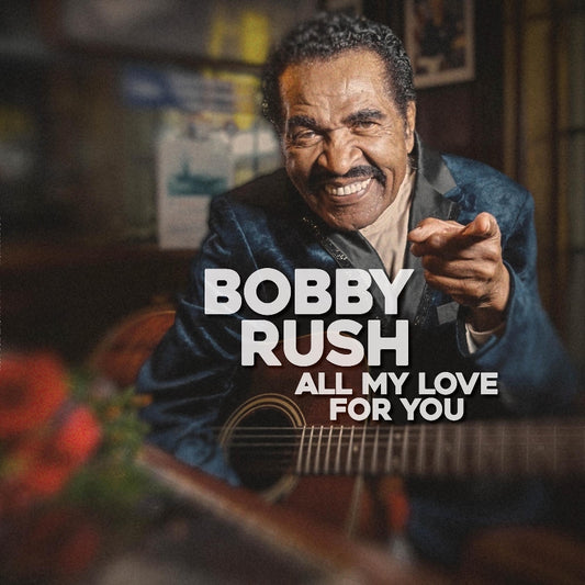 Bobby Rush - All My Love For You - CD DIGISLEEVE - Deep Rush Records - Thirty Tigers