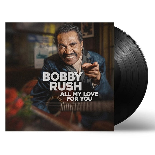 Bobby Rush - All My Love For You - LP - Deep Rush Records - Thirty Tigers