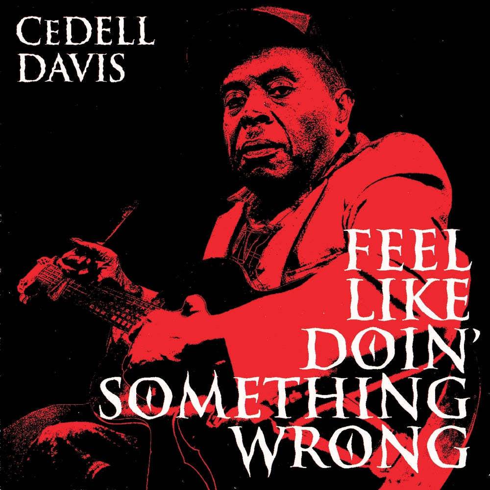 CeDell Davis - Feel Like Doin' Something Wrong - LP - Fat Possum Records
