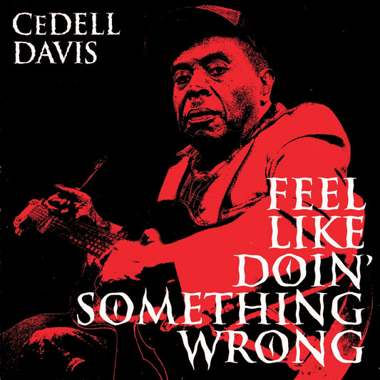 CeDell Davis - Feel Like Doin' Something Wrong - LP - Fat Possum Records
