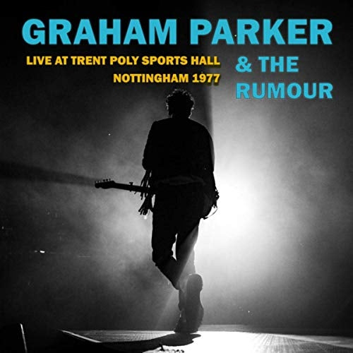 Graham Parker & The Rumour - Live At Trent Poly Sports Hall Nottingham 1977 - CD - Angel Air