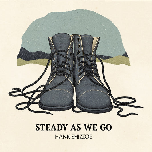 Hank Shizzoe - Steady As We Go - CD DIGISLEEVE - Blue Rose Records