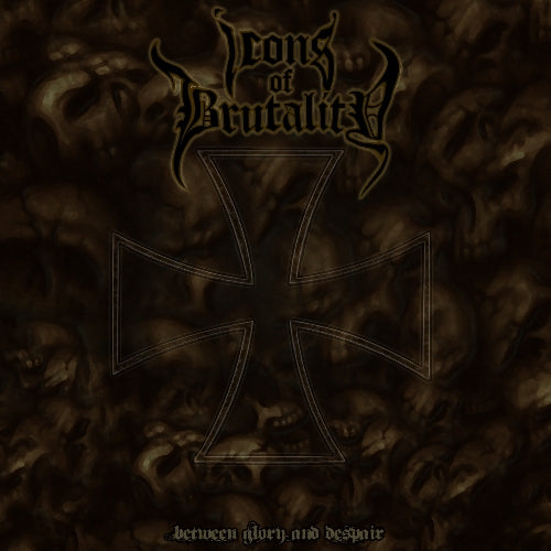 Icons Of Brutality - Between Glory and Despair - CD - Cyclone Empire
