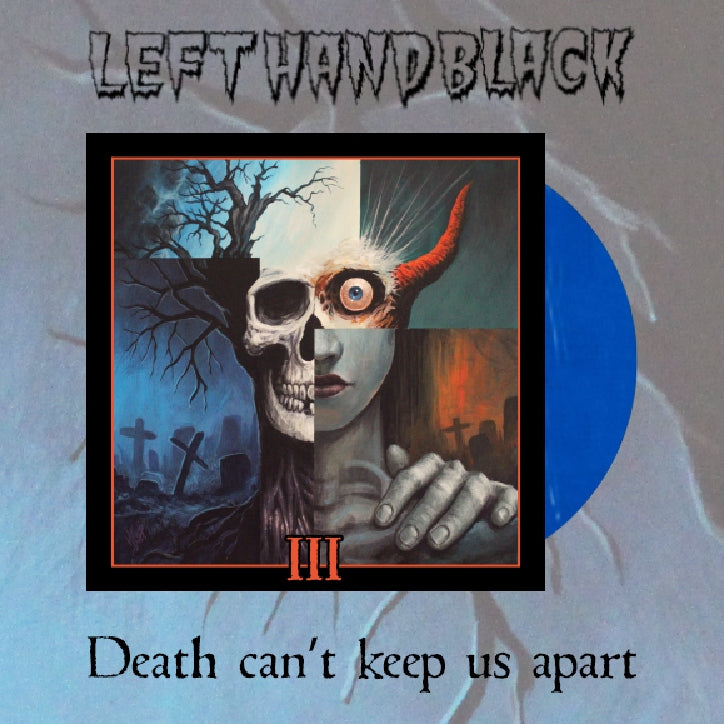 Left Hand Black - Left Hand Black 3: Death Can’t Keep Us Apart - LP Gatefold Coloured - The Circle Music