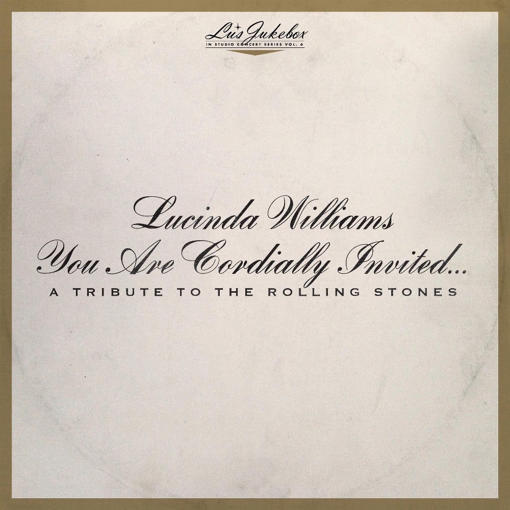 Lucinda Williams - Lu's Jukebox Vol. 6: You Are Cordially Invited...A Tribute To The Rolling Stones - DOUBLE LP - Highway 20 Records - Thirty Tigers