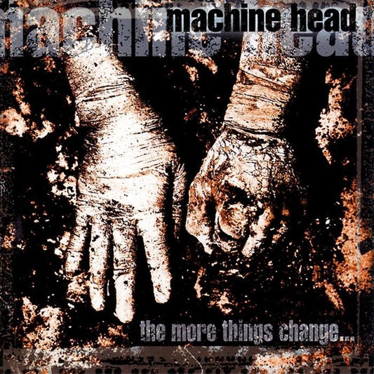 Machine Head - The More Things Change - CD - Roadrunner Records