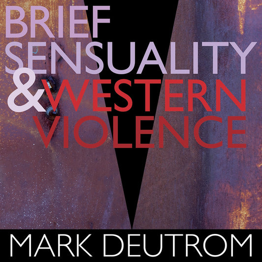 Mark Deutrom - Brief Sensuality & Western Violence - CD DIGISLEEVE - Season of Mist