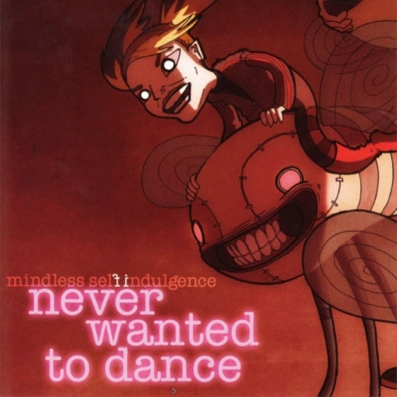Mindless Self Indulgence - Never Wanted To Dance - CD EP - The End Records