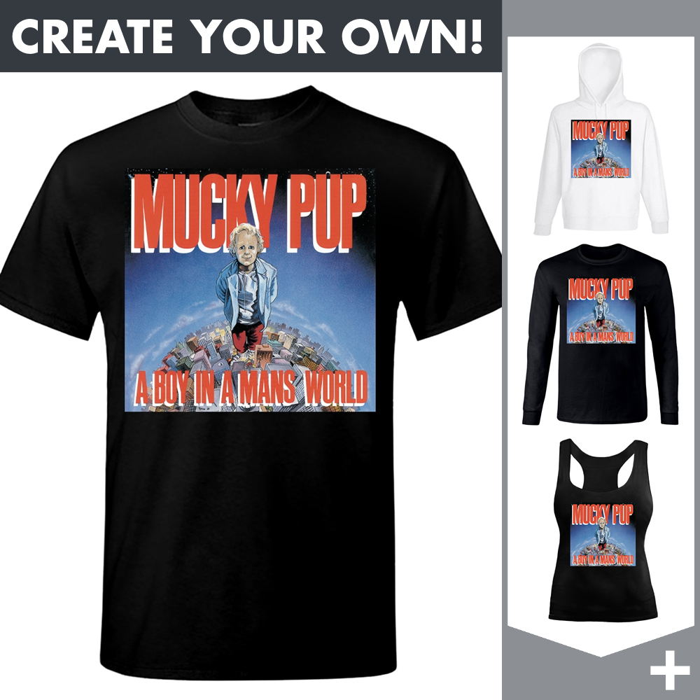 Mucky Pup - Boy In A Man's World - Merchandising