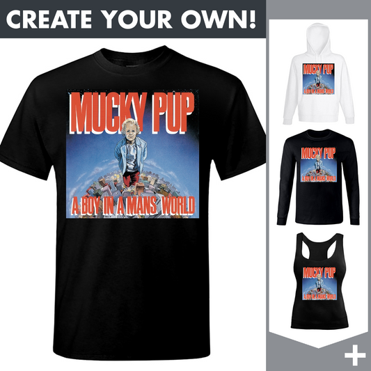 Mucky Pup - Boy In A Man's World - Merchandising