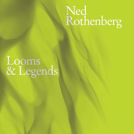 Ned Rothenberg - Looms & Legends - CD - Pyroclastic Records