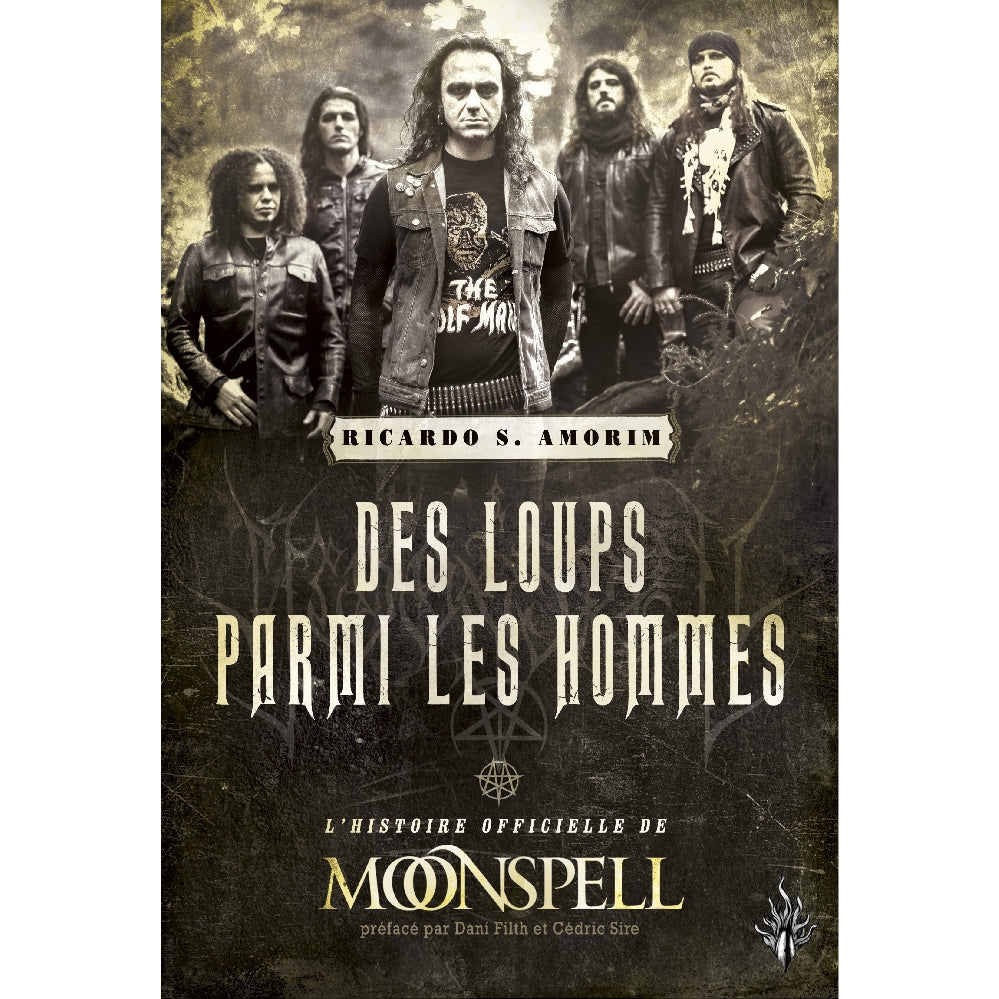Ricardo S. Amorim - Des Loup Parmi Les Hommes : L'Histoire Officielle de Moonspell - BOOK - Editions Des Flammes Noires