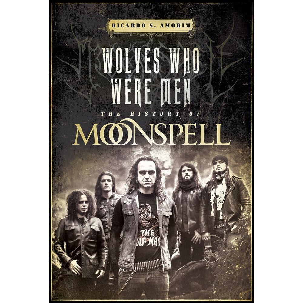 Ricardo S. Amorim - Wolves Who Were Men - The History Of Moonspell - BOOK - Crypt Publications