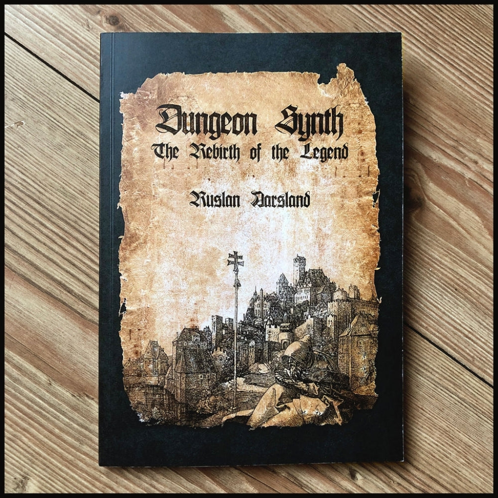 Ruslan Akimov - Dungeon Synth: The Rebirth Of A Legend - BOOK - Crypt Publications