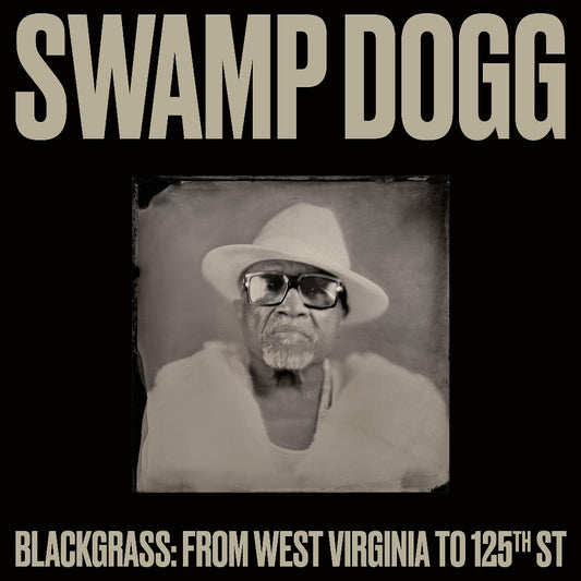 Swamp Dogg - Blackgrass: From West Virginia to 125th St - LP - Oh Boy Records - Thirty Tigers
