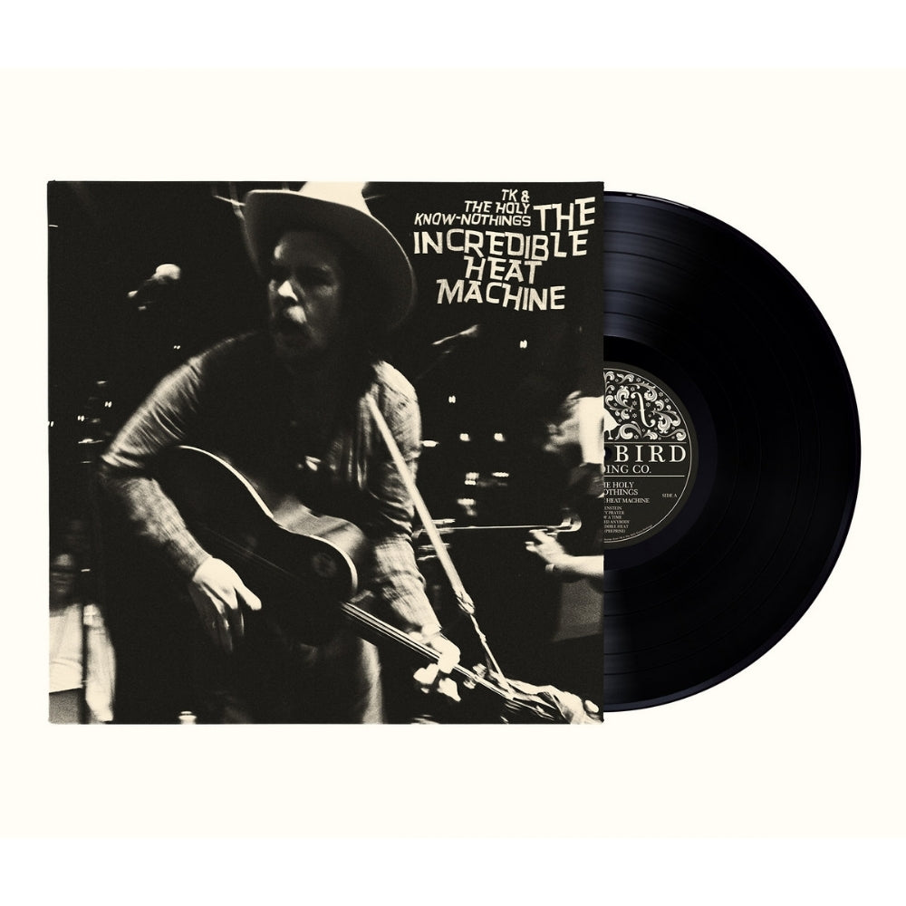 TK And The Holy Know-Nothings - The Incredible Heat Machine - LP - Mama Bird Recording Co.