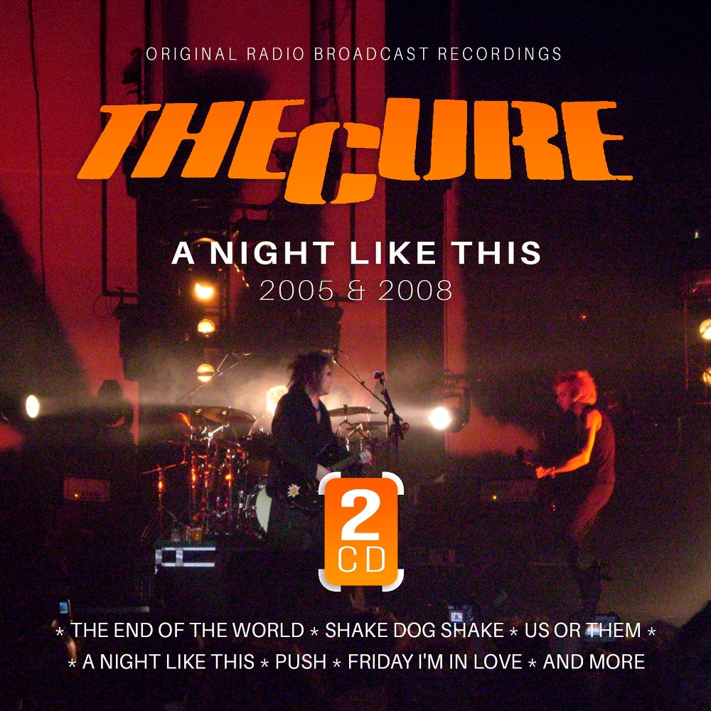 The Cure - A Night Like This / 2005 & 2008 (Original Radio Broadcast Recordings) - DOUBLE CD - Rockin' Bear Records