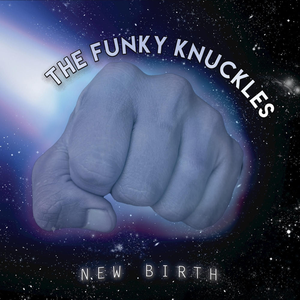The Funky Knuckles - New Birth - CD DIGIPAK - GroundUP Music LLC