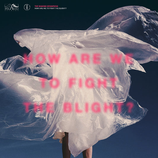 The Shaking Sensations - How Are We To Fight The Blight? - CD DIGISLEEVE - Pelagic