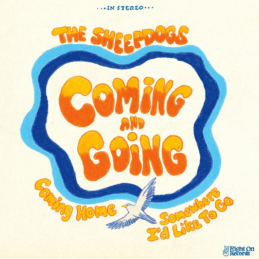 The Sheepdogs - Coming And Going - 10" vinyl - Right On Records