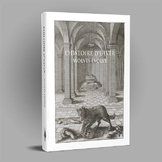 Tore Engelsen Espedal - L’Histoire d’Ulver - Wolves Evolve - BOOK - Editions Des Flammes Noires