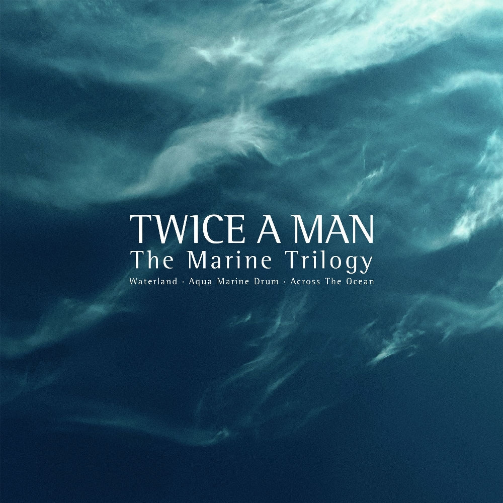 Twice A Man - The Marine Trilogy (Waterland / Aqua Marine Drum / Across The Ocean) - 2CD ARTBOOK - Dependent